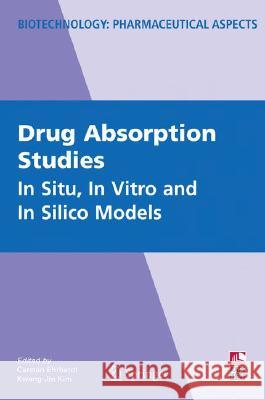 Drug Absorption Studies: In Situ, in Vitro and in Silico Models Ehrhardt, Carsten 9780387749006 SPRINGER-VERLAG NEW YORK INC. - książka