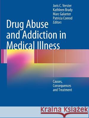 Drug Abuse and Addiction in Medical Illness: Causes, Consequences and Treatment Verster, Joris C. 9781461484158 Springer - książka