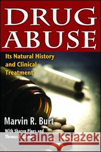 Drug Abuse: Its Natural History and Clinical Treatment Marvin R. Burt Sharon Pines Thomas J. Glynn 9781138522466 Routledge - książka