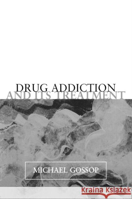 Drug Addiction and its Treatment Michael Gossop 9780198526087 Oxford University Press - książka