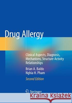 Drug Allergy: Clinical Aspects, Diagnosis, Mechanisms, Structure-Activity Relationships Brian A. Baldo Nghia H. Pham 9783030517427 Springer - książka