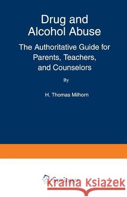 Drug and Alcohol Abuse H. Thomas Milhorn Howard T. Milhorn 9780306446405 Springer - książka