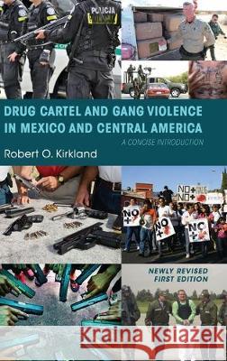 Drug Cartel and Gang Violence in Mexico and Central America: A Concise Introduction Robert O. Kirkland 9781516599615 Cognella Academic Publishing - książka