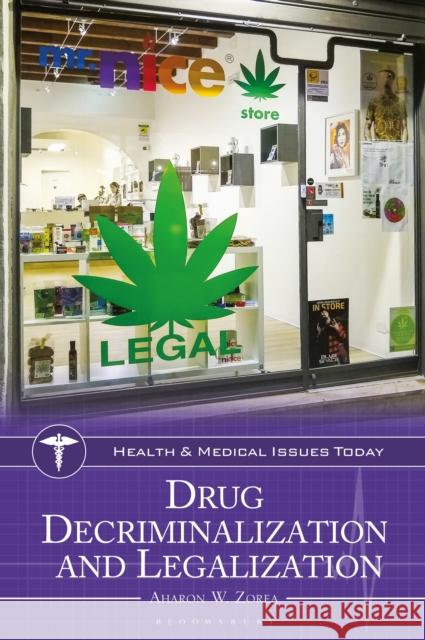 Drug Decriminalization and Legalization Aharon W. (University of Wisconsin–Platteville, USA) Zorea 9781440880629 Bloomsbury Academic - książka