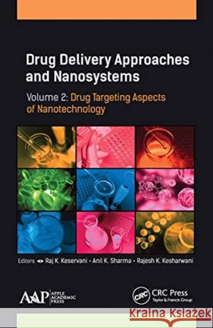 Drug Delivery Approaches and Nanosystems, Volume 2: Drug Targeting Aspects of Nanotechnology Raj K. Keservani Anil K. Sharma Rajesh K. Kesharwani 9781774631133 Apple Academic Press - książka