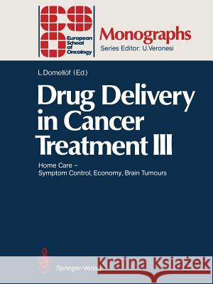 Drug Delivery in Cancer Treatment III: Home Care -- Symptom Control, Economy, Brain Tumours Domellöf, Lennart 9783642759406 Springer - książka