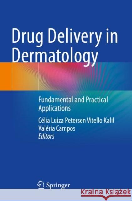 Drug Delivery in Dermatology: Fundamental and Practical Applications Kalil, Célia Luiza Petersen Vitello 9783030818098 Springer International Publishing - książka