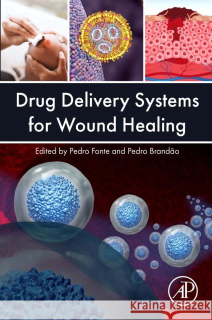 Drug Delivery Systems for Wound Healing Pedro Fonte Pedro Brand?o 9780323858403 Academic Press - książka