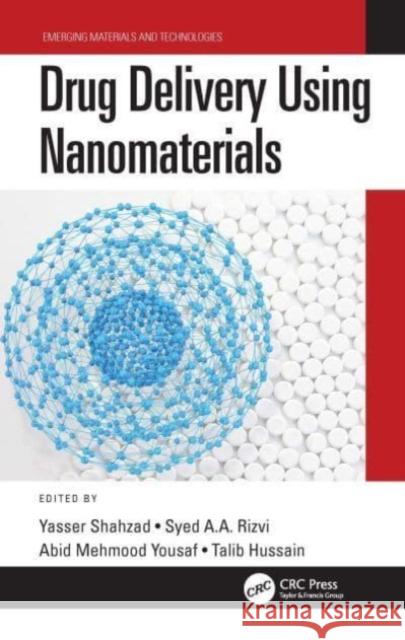 Drug Delivery Using Nanomaterials Yasser Shahzad Syed A. a. Rizvi Abid Mehmood Yousaf 9780367767945 CRC Press - książka