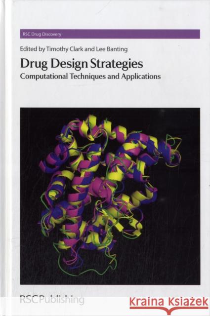 Drug Design Strategies: Computational Techniques and Applications Banting, Lee 9781849731676 Royal Society of Chemistry - książka