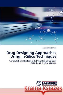 Drug Designing Approaches Using In-Silico Techniques Aubhishek Zaman 9783659152832 LAP Lambert Academic Publishing - książka