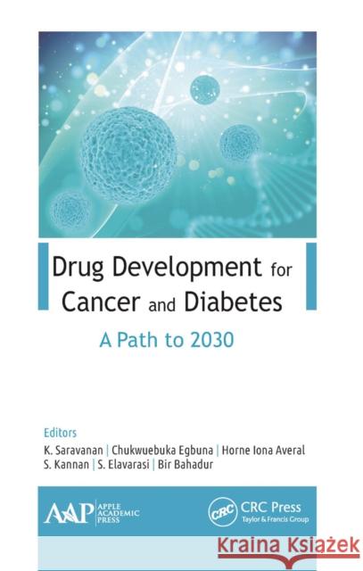 Drug Development for Cancer and Diabetes: A Path to 2030 Saravanan, K. 9781774634936 Apple Academic Press Inc. - książka