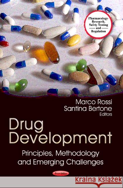 Drug Development: Principles, Methodology & Emerging Challenges Marco Rossi, Santina Bertone 9781624177903 Nova Science Publishers Inc - książka