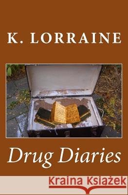 Drug Diaries K. Lorraine Jeananne Whitmer 9781499295429 Createspace - książka