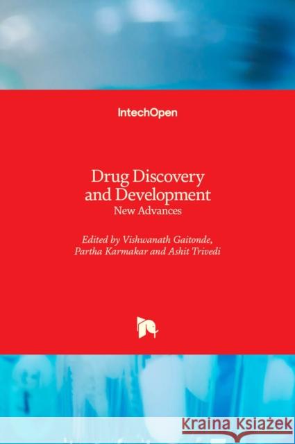 Drug Discovery and Development: New Advances Vishwanath Gaitonde Partha Karmakar Ashit Trivedi 9781789239751 Intechopen - książka