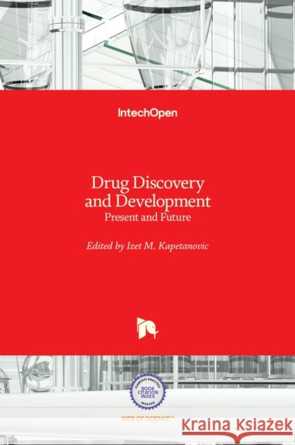 Drug Discovery and Development: Present and Future Izet Kapetanovic 9789533076157 Intechopen - książka