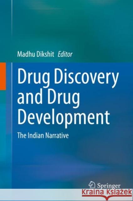 Drug Discovery and Drug Development: The Indian Narrative Madhu Dikshit 9789811580017 Springer - książka