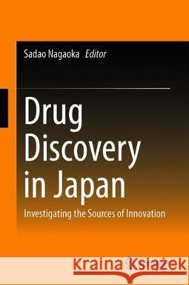 Drug Discovery in Japan: Investigating the Sources of Innovation Nagaoka, Sadao 9789811389054 Springer - książka