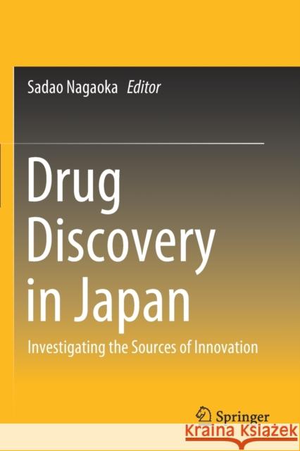 Drug Discovery in Japan: Investigating the Sources of Innovation Sadao Nagaoka 9789811389085 Springer - książka
