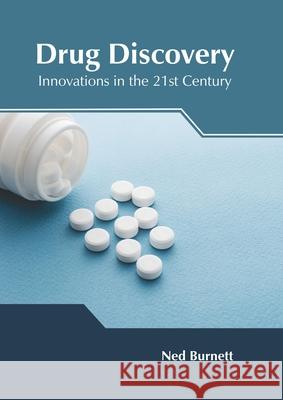 Drug Discovery: Innovations in the 21st Century Ned Burnett 9781632425867 Foster Academics - książka