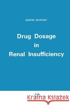 Drug Dosage in Renal Insufficiency G. Seyffart   9789401056922 Springer - książka