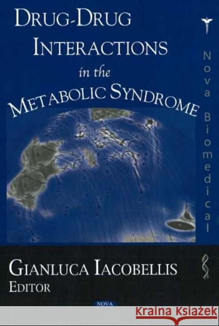 Drug-Drug Interactions in the Metabolic Syndrome Gianluca Iacobellis 9781594549526 Nova Science Publishers Inc - książka