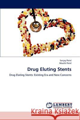 Drug Eluting Stents Sanjay Patel Maulik Patel 9783659195822 LAP Lambert Academic Publishing - książka