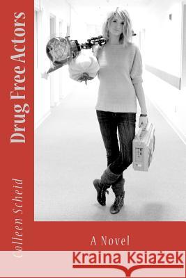 Drug Free Actors Colleen Ison Scheid 9781470063061 Createspace Independent Publishing Platform - książka
