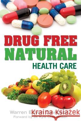 Drug Free Natural Health Care Warren Edwin Davidson 9781481231954 Createspace - książka