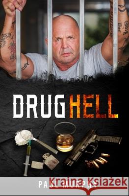 Drug Hell: Drugs and crime, survivor story, biografi Kimmo Harjula Paul Murphy 9781670413819 Independently Published - książka