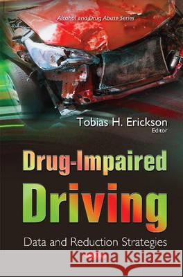 Drug-Impaired Driving: Data & Reduction Strategies Tobias H Erickson 9781634828710 Nova Science Publishers Inc - książka