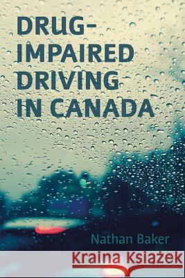 Drug-Impaired Driving in Canada Nathan Baker 9781552214923 Irwin Law - książka
