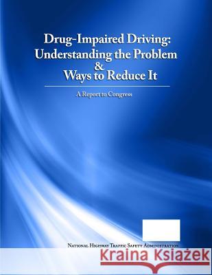 Drug-Impaired Driving: Understanding the Problem & Ways to Reduce It National Highway Traffic Safety Administ 9781508818502 Createspace - książka