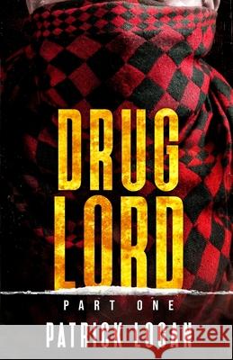 Drug Lord: Part I Patrick Logan 9781726310383 Createspace Independent Publishing Platform - książka