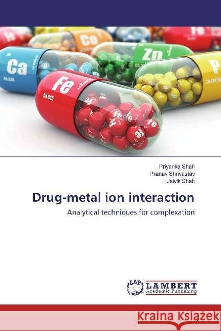 Drug-metal ion interaction : Analytical techniques for complexation Shah, Priyanka; Shrivastav, Pranav; Shah, Jaivik 9783659928574 LAP Lambert Academic Publishing - książka