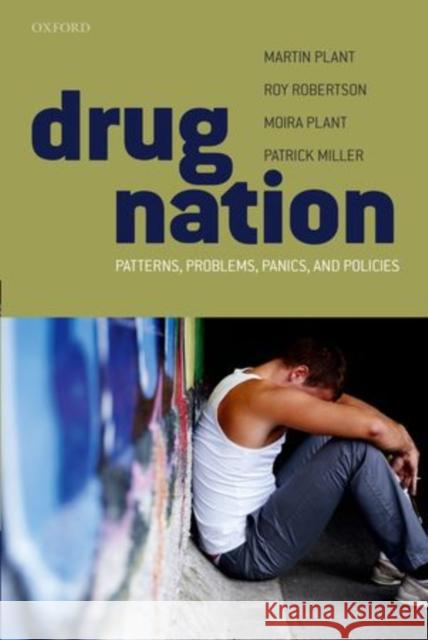 Drug Nation: Patterns, Problems, Panics, and Policies Plant, Martin 9780199544790  - książka