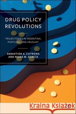 Drug Policy Revolutions: Scenarios, Impacts, and Trajectories Sebasti?n A Nilda M 9781529250121 Bristol University Press - książka