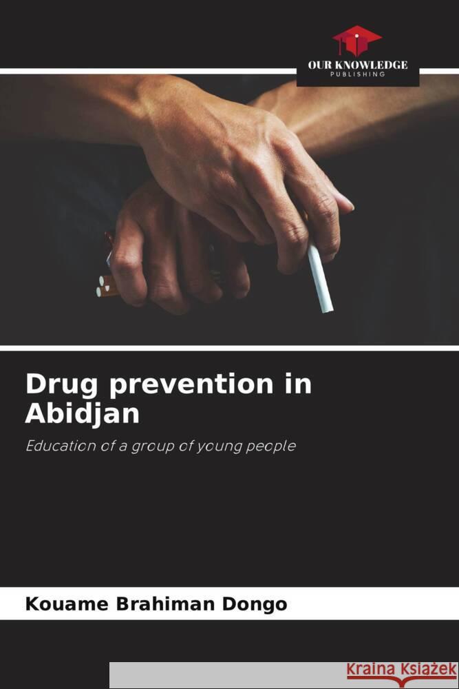 Drug prevention in Abidjan Dongo, Kouamé Brahiman 9786204406299 Our Knowledge Publishing - książka