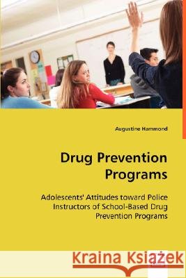 Drug Prevention Programs Augustine Hammond 9783639021301 VDM VERLAG DR. MULLER AKTIENGESELLSCHAFT & CO - książka