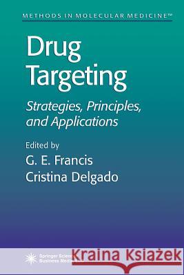 Drug Targeting: Strategies, Principles, and Applications Francis, G. E. 9781489941718 Humana Press - książka