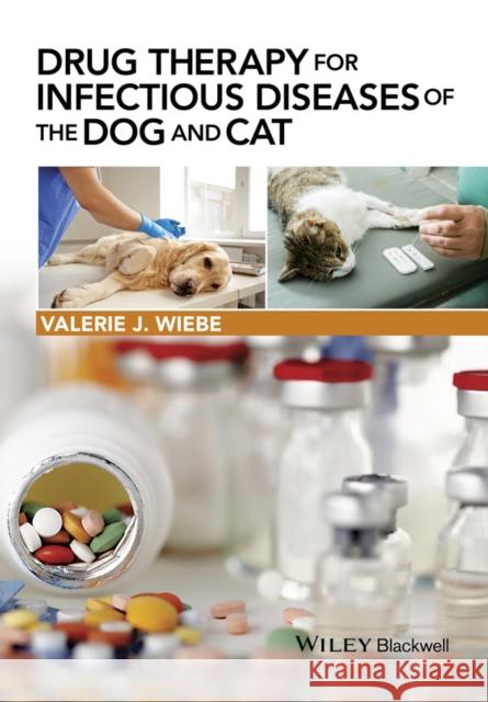 Drug Therapy for Infectious Diseases of the Dog and Cat Wiebe, Valerie J. 9781118557341 John Wiley & Sons - książka