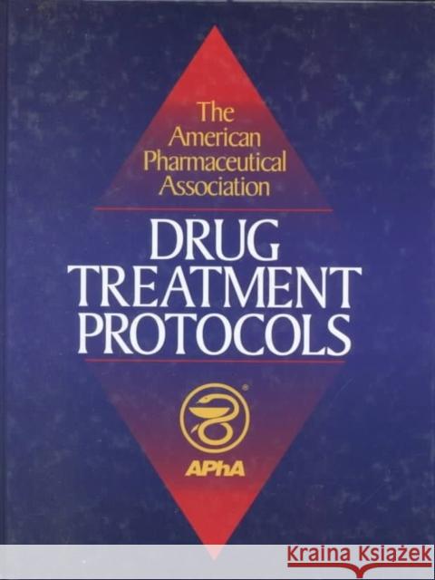 Drug Treatment Protocols American Pharmacists Association 9780917330988 American Pharmacists Association - książka