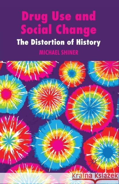 Drug Use and Social Change: The Distortion of History Shiner, M. 9781349308323 Palgrave MacMillan - książka
