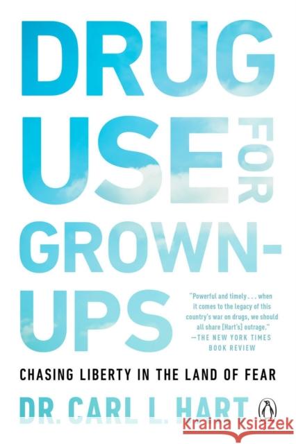 Drug Use for Grown-Ups: Chasing Liberty in the Land of Fear Carl L. Hart 9781101981665 Penguin Putnam Inc - książka