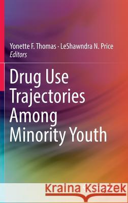 Drug Use Trajectories Among Minority Youth Yonette F. Thomas Leshawndra N. Price 9789401774895 Springer - książka