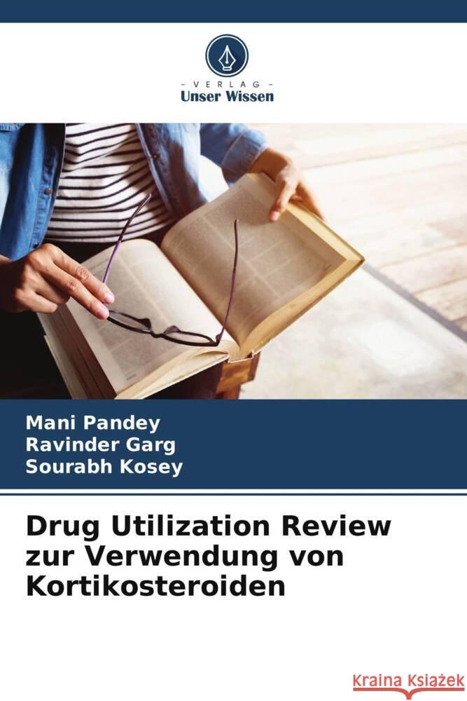 Drug Utilization Review zur Verwendung von Kortikosteroiden Mani Pandey Ravinder Garg Sourabh Kosey 9786208048495 Verlag Unser Wissen - książka