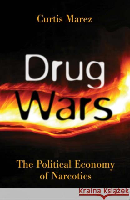 Drug Wars: The Political Economy of Narcotics Marez, Curtis 9780816640607 University of Minnesota Press - książka