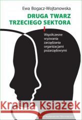 Druga twarz trzeciego sektora Ewa Bogacz-Wojtanowska 9788320825923 Polskie Wydawnictwo Ekonomiczne - książka