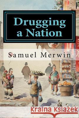 Drugging a Nation Samuel Merwin 9781978164789 Createspace Independent Publishing Platform - książka