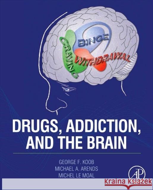 Drugs, Addiction, and the Brain George Koob 9780123869371 ACADEMIC PRESS - książka